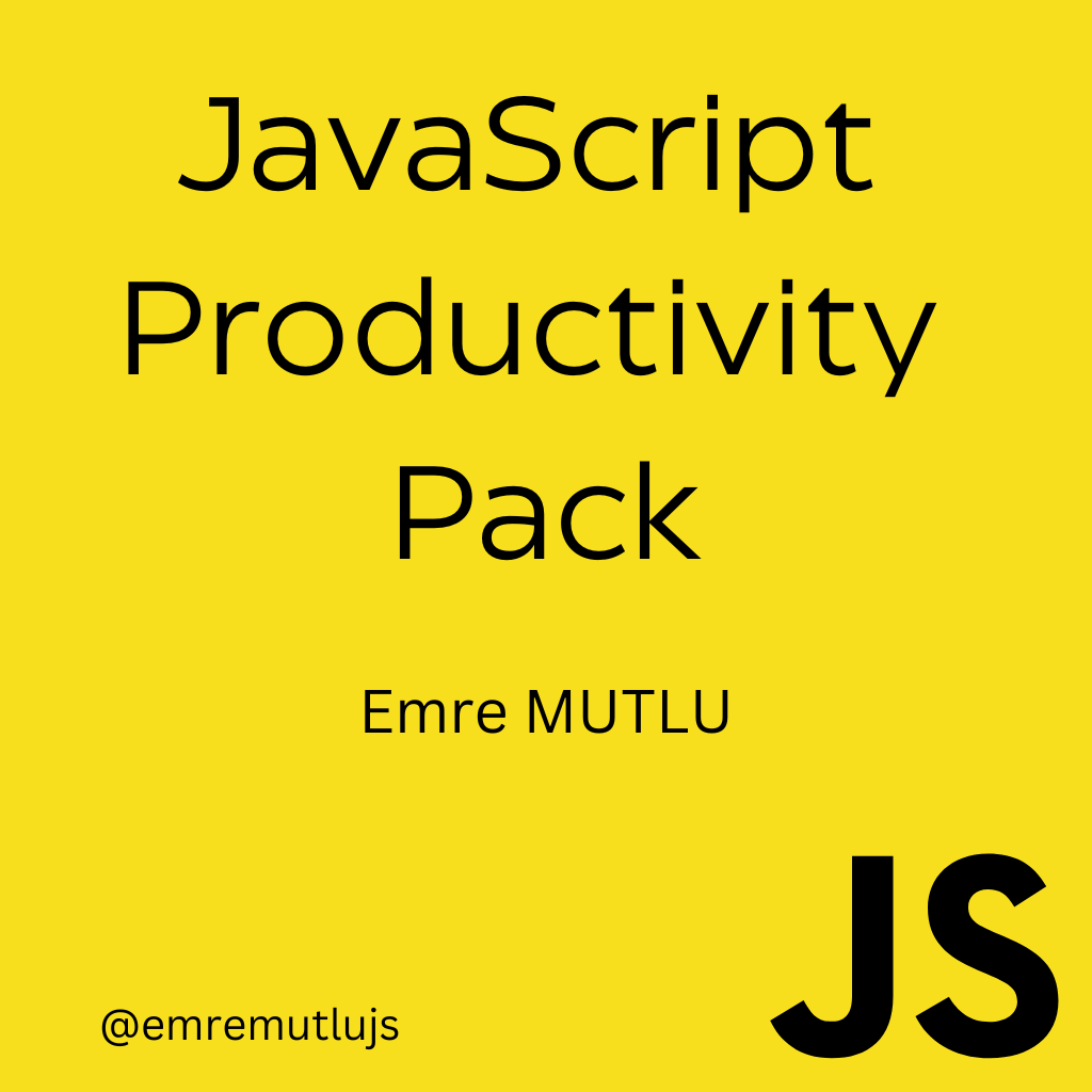 JavaScript Productivity Pack - Emre MUTLU - @emremutlujs